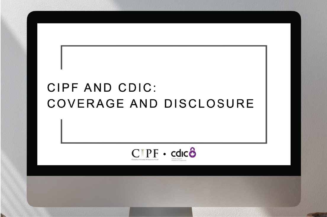 CIPF and CDIC: Coverage and Disclosure Webcast – accredited for 1.0 IIROC Compliance Hours